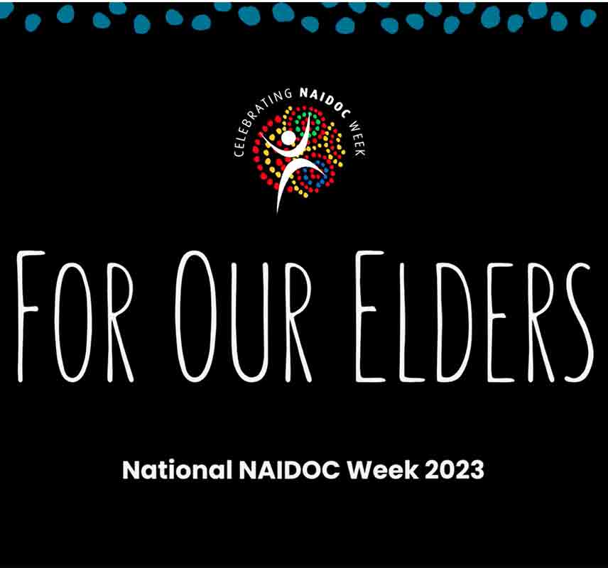 Naidoc Week 2023 For our Elders Mullumbimby District Neighbourhood Center